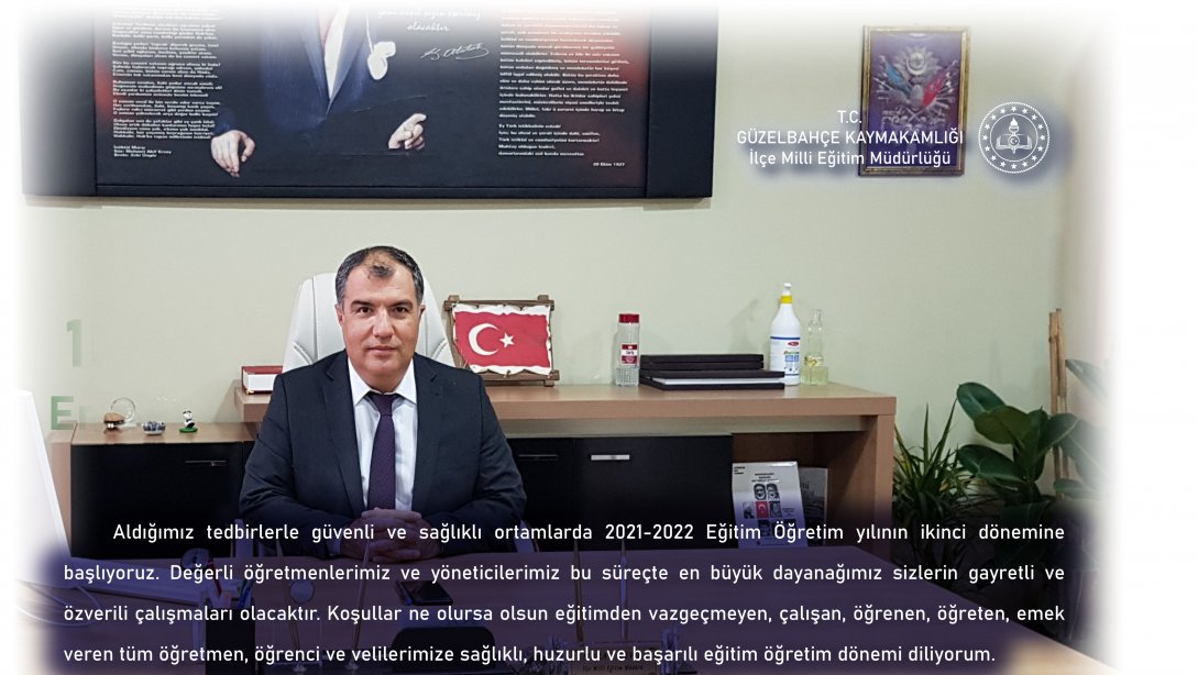 Milli Eğitim Müdürümüz Sayın Murat ÇEVİK'in 2021-2022 Eğitim Öğretim Yılı İkinci Dönem Mesajı