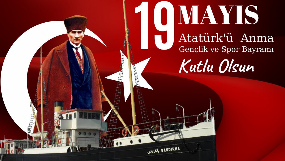 19 Mayıs Atatürk'ü Anma,Gençlik ve Spor Bayramı Kutlu Olsun