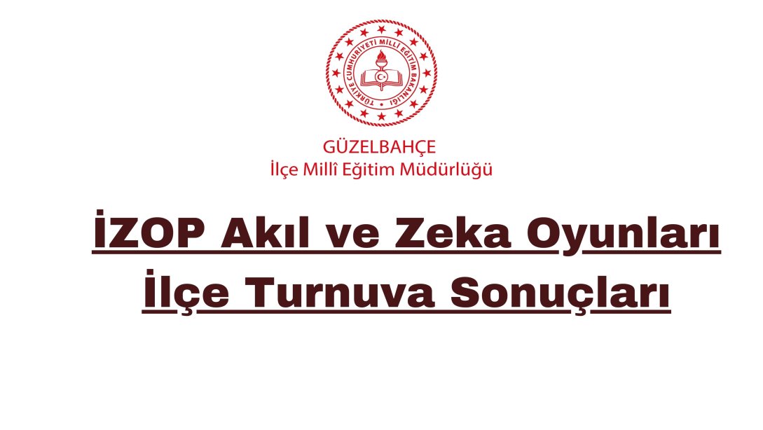 İzop Akıl ve Zeka Oyunları İlçe Turnuvası Sonuçları